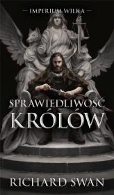 Sprawiedliwość królów. Cykl Imperium Wilka. Tom 1. Autor: Richard Swann. Dadada.pl Okładka książki Sprawiedliwość królów. Cykl Imperium Wilka. Tom 1