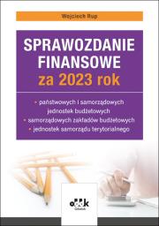 Sprawozdanie finansowe za 2023 rok państwowych i samorządowych jednostek budżetowych, samorządowych. Autor: Rup Wojciech. Dadada.pl Okładka książki Sprawozdanie finansowe za 2023 rok państwowych i samorządowych jednostek budżetowych, samorządowych