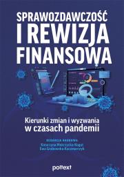 Okładka książki Sprawozdawczość i rewizja finansowa. Kierunki zmian i wyzwania w czasach pandemii