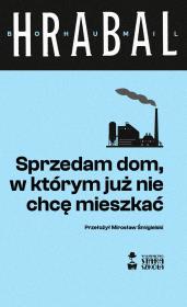Sprzedam dom, w którym już nie chcę mieszkać. Autor: Hrabal Bohumil. Dadada.pl Okładka książki Sprzedam dom, w którym już nie chcę mieszkać