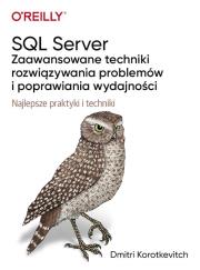 SQL Server - zaawansowane techniki rozwiązywania problemów i poprawiania wydajności. Autor: Dmitri Korotkevitch. Dadada.pl Okładka książki SQL Server - zaawansowane techniki rozwiązywania problemów i poprawiania wydajności