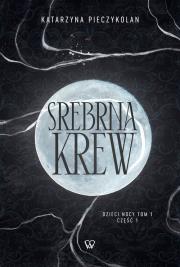 Srebrna Krew. Autor: Pieczykolan Katarzyna. Dadada.pl Okładka książki Srebrna Krew