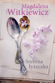 Srebrna łyżeczka wyd. specjalne. Autor: Witkiewicz Magdalena. Dadada.pl Okładka książki Srebrna łyżeczka wyd. specjalne