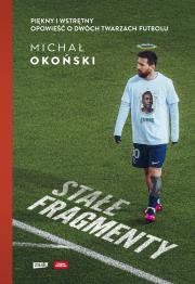 Stałe fragmenty. Piękny i wstrętny. Opowieść o dwóch twarzach futbolu. Autor: Michał Okoński. Dadada.pl Okładka książki Stałe fragmenty. Piękny i wstrętny. Opowieść o dwóch twarzach futbolu