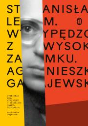 Stanisław Lem. Wypędzony z Wysokiego Zamku. Autor: Gajewska Agnieszka. Dadada.pl Okładka książki Stanisław Lem. Wypędzony z Wysokiego Zamku