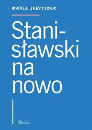 Stanisławski na nowo. Autor: Maria Shevtsova. Dadada.pl Okładka książki Stanisławski na nowo