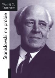 Stanisławski na próbie. Wspomnienia. Autor: Wasilij O. Toporkow. Dadada.pl Okładka książki Stanisławski na próbie. Wspomnienia