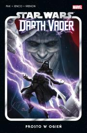 Star Wars Darth Vader. Prosto w ogień. Tom 2. Autor: Greg Pak. Dadada.pl Okładka książki Star Wars Darth Vader. Prosto w ogień. Tom 2