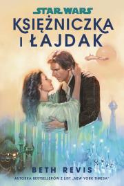Star Wars. Księżniczka i łajdak. Autor: Beth Revis. Dadada.pl Okładka książki Star Wars. Księżniczka i łajdak