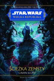 Star Wars. Wielka Republika. Ścieżka zemsty. Autor: Cavan Scott. Dadada.pl Okładka książki Star Wars. Wielka Republika. Ścieżka zemsty