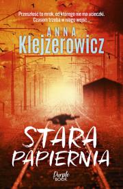 Stara papiernia. Autor: Klejzerowicz Anna. Dadada.pl Okładka książki Stara papiernia