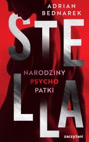 Stella. Narodziny psychopatki. Autor: Bednarek Adrian. Dadada.pl Okładka książki Stella. Narodziny psychopatki
