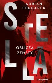 Stella. Oblicza zemsty. Autor: Bednarek Adrian. Dadada.pl Okładka książki Stella. Oblicza zemsty
