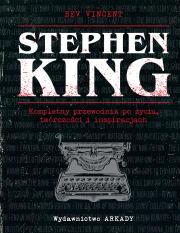Stephen King. Kompletny przewodnik po życiu... Autor: Bev Vincent, Wiesław Marcysiak. Dadada.pl Okładka książki Stephen King. Kompletny przewodnik po życiu..