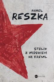 Stolik z widokiem na Kreml. Autor: Reszka Paweł. Dadada.pl Okładka książki Stolik z widokiem na Kreml