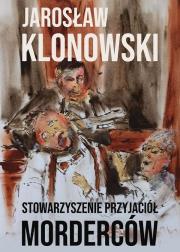 Stowarzyszenie Przyjaciół Morderców. Autor: Klonowski Jarosław. Dadada.pl Okładka książki Stowarzyszenie Przyjaciół Morderców