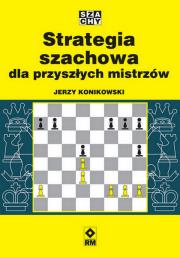 Okładka książki Strategia szachowa dla przyszłych mistrzów