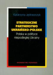 Okładka książki Strategiczne partnerstwo ukraińsko-polskie