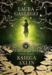 Strażnicy Cytadeli. Księga Axlin. Autor: Gallego Laura. Dadada.pl Okładka książki Strażnicy Cytadeli. Księga Axlin