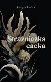 Strażniczka cacka. Autor: Bandera Krystyna. Dadada.pl Okładka książki Strażniczka cacka