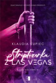 Striptizerka z Las Vegas. Danse macabre. Tom 1. Autor: Klaudia Kupiec. Dadada.pl Okładka książki Striptizerka z Las Vegas. Danse macabre. Tom 1