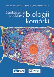 Strukturalne podstawy biologii komórki. Autor: Kilarski Wincenty, Pyza Elżbieta, Tylko Grzegorz. Dadada.pl Okładka książki Strukturalne podstawy biologii komórki