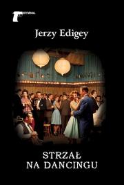 Strzał na dancingu. Autor: Jerzy Edigey. Dadada.pl Okładka książki Strzał na dancingu