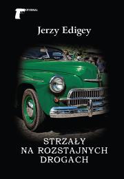 Strzały na rozstajnych drogach. Autor: Jerzy Edigey. Dadada.pl Okładka książki Strzały na rozstajnych drogach