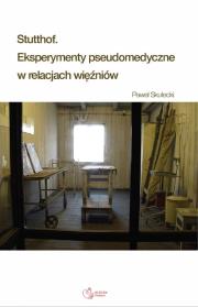 Stutthof. Eksperymenty pseudomedyczne w relacjach więźniów. Autor: Paweł Skutecki. Dadada.pl Okładka książki Stutthof. Eksperymenty pseudomedyczne w relacjach więźniów