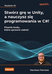 Okładka książki Stwórz grę w Unity, a nauczysz się programowania..