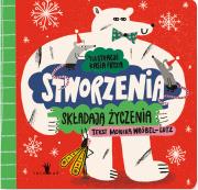 Stworzenia składają życzenia. Autor: Monika Wróbel-Lutz. Dadada.pl Okładka książki Stworzenia składają życzenia