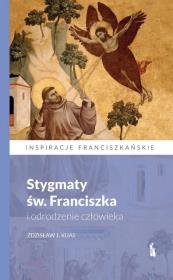 Stygmaty św. Franciszka i odrodzenie człowieka. Autor: Zdzisław J. Kijas. Dadada.pl Okładka książki Stygmaty św. Franciszka i odrodzenie człowieka