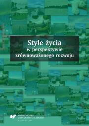 Style życia w perspektywie zrównoważonego rozwoju. Autor: red. Jolanta Klimczak, Katarzyna Ponikowska. Dadada.pl Okładka książki Style życia w perspektywie zrównoważonego rozwoju