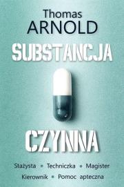 Substancja czynna (z autografem). Autor: Thomas Arnold. Dadada.pl Okładka książki Substancja czynna (z autografem)