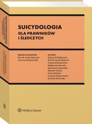 Suicydologia dla prawników i śledczych. Autor: Filipkowski Wojciech, Laskowska Katarzyna, Ireneusz Sołtyszewski, Ewa Guzik-Makaruk, Karaźniewicz Justyna, Małgorzata Karecka, Mieszko Olczak, Denis Sołodow, Ewelina Wojewoda. Dadada.pl Okładka książki Suicydologia dla prawników i śledczych