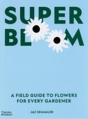 Okładka książki Super Bloom: A Field Guide to