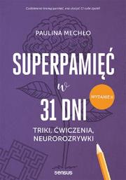 Superpamięć w 31 dni. Triki, ćwiczenia, neurorozrywki. Wydanie II. Autor: Paulina Mechło. Dadada.pl Okładka książki Superpamięć w 31 dni. Triki, ćwiczenia, neurorozrywki. Wydanie II