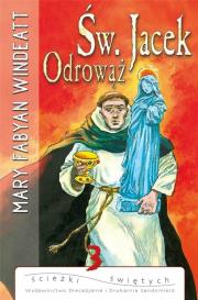 Św. Jacek Odrowąż. Autor: Mary Fabyan Windeatt. Dadada.pl Okładka książki Św. Jacek Odrowąż