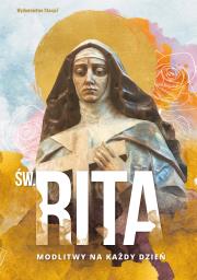 Św. Rita. Modlitwy na każdy dzień. Autor: Augustianki Siostry. Dadada.pl Okładka książki Św. Rita. Modlitwy na każdy dzień