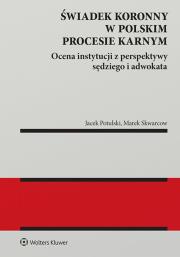 Świadek koronny w polskim procesie karnym. Ocena instytucji z perspektywy sędziego i adwokata. Autor: Marek Skwarcow, Jacek Tomasz Potulski. Dadada.pl Okładka książki Świadek koronny w polskim procesie karnym. Ocena instytucji z perspektywy sędziego i adwokata