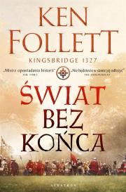 Świat bez końca. Autor: Ken Follett. Dadada.pl Okładka książki Świat bez końca