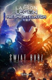 Świat Burz. Legion Nieśmiertelnych. Tom 10. Autor: Larson B.V.. Dadada.pl Okładka książki Świat Burz. Legion Nieśmiertelnych. Tom 10