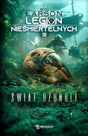 Świat Dżungli. Legion Nieśmiertelnych. Tom 19. Autor: Larson B.V.. Dadada.pl Okładka książki Świat Dżungli. Legion Nieśmiertelnych. Tom 19