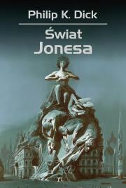 Świat Jonesa. Autor: Philip K. Dick. Dadada.pl Okładka książki Świat Jonesa