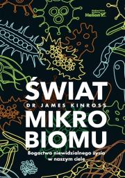 Świat mikrobiomu. Bogactwo niewidzialnego życia w naszym ciele. Autor: Kinross James. Dadada.pl Okładka książki Świat mikrobiomu. Bogactwo niewidzialnego życia w naszym ciele