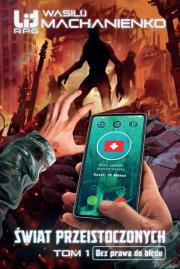 Świat Przeistoczonych. Tom 1: Bez prawa do błędu. Autor: Wasilij Machanienko. Dadada.pl Okładka książki Świat Przeistoczonych. Tom 1: Bez prawa do błędu