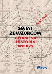 Okładka książki Świat ze wzorców. Globalna historia wiedzy