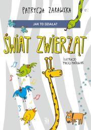 Świat zwierząt. Jak to działa?. Autor: Patrycja Zarawska, Maćkowiak Maciej. Dadada.pl Okładka książki Świat zwierząt. Jak to działa?