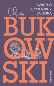 Światło błyskawicy za górą wyd. 2. Autor: Charles Bukowski. Dadada.pl Okładka książki Światło błyskawicy za górą wyd. 2