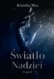Światło nadziei. Część 2. Autor: Klaudia Max. Dadada.pl Okładka książki Światło nadziei. Część 2